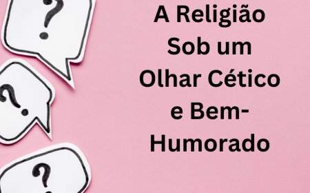 A Religião Sob um Olhar Cético e Bem-Humorado