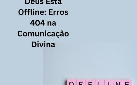 Deus Está Offline: Erros 404 na Comunicação Divina
