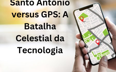 Santo Antônio versus GPS: A Batalha Celestial da Tecnologia