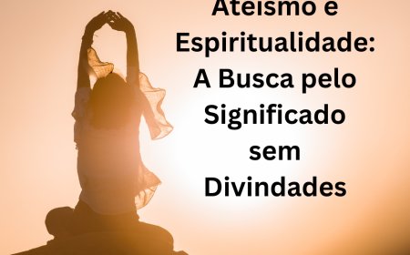 Ateísmo e Espiritualidade: A Busca pelo Significado sem Divindades