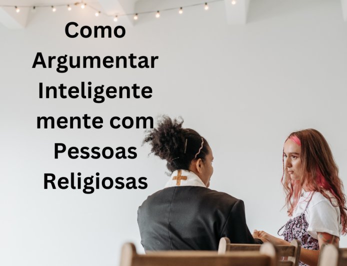 Como Argumentar Inteligentemente com Pessoas Religiosas: Um Ensaio Filosófico Baseado nos Princípios Socrático e Epistemológico