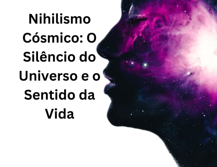 Nihilismo Cósmico: O Silêncio do Universo e o Sentido da Vida